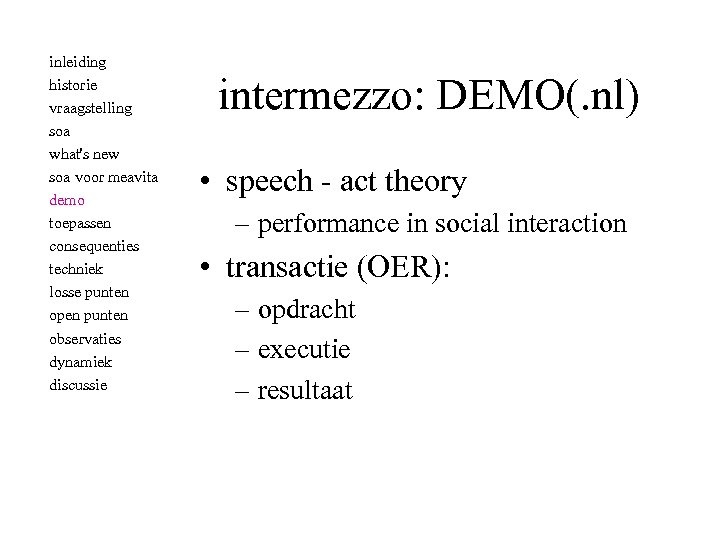 inleiding historie vraagstelling soa what's new soa voor meavita demo toepassen consequenties techniek losse