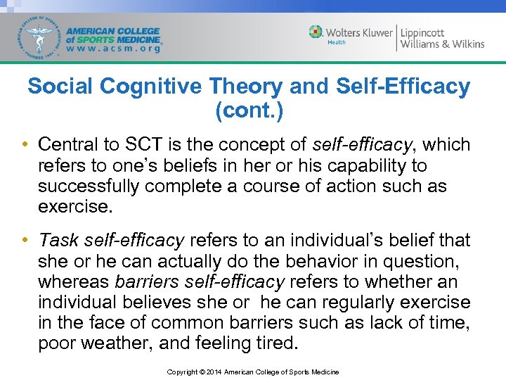 Social Cognitive Theory and Self-Efficacy (cont. ) • Central to SCT is the concept