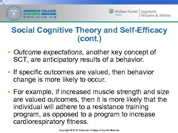 Social Cognitive Theory and Self-Efficacy (cont. ) • Outcome expectations, another key concept of