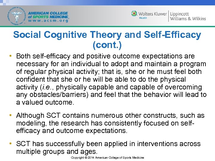 Social Cognitive Theory and Self-Efficacy (cont. ) • Both self-efficacy and positive outcome expectations