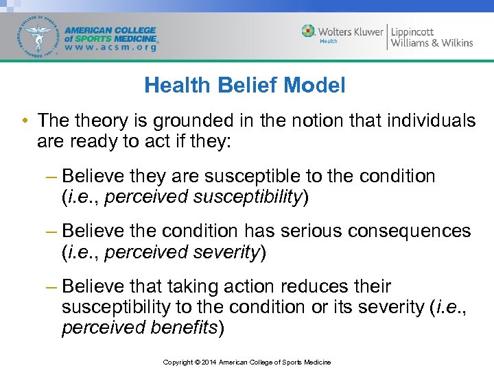 Health Belief Model • The theory is grounded in the notion that individuals are