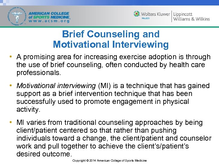 Brief Counseling and Motivational Interviewing • A promising area for increasing exercise adoption is