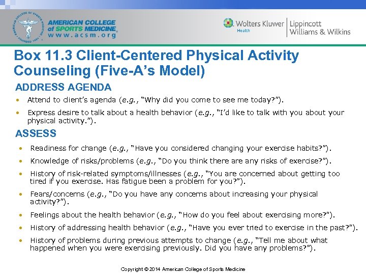 Box 11. 3 Client-Centered Physical Activity Counseling (Five-A’s Model) ADDRESS AGENDA • Attend to