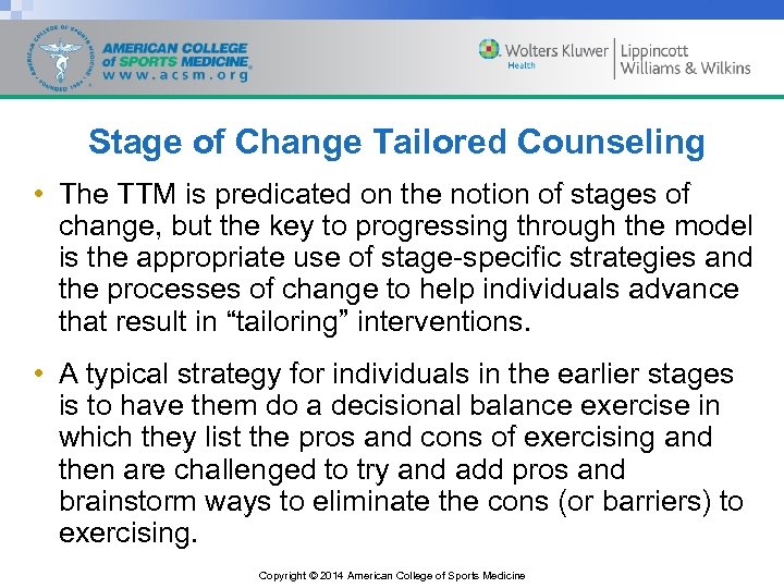 Stage of Change Tailored Counseling • The TTM is predicated on the notion of