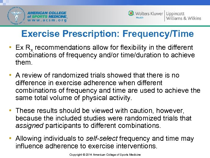 Exercise Prescription: Frequency/Time • Ex Rx recommendations allow for flexibility in the different combinations