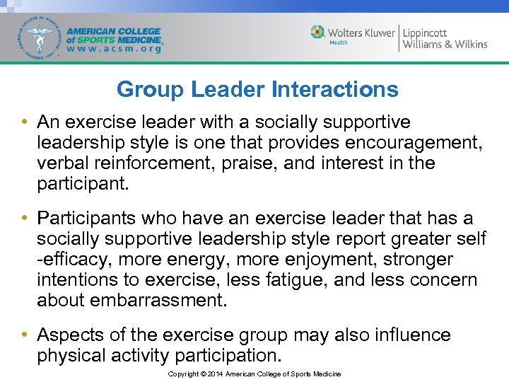 Group Leader Interactions • An exercise leader with a socially supportive leadership style is