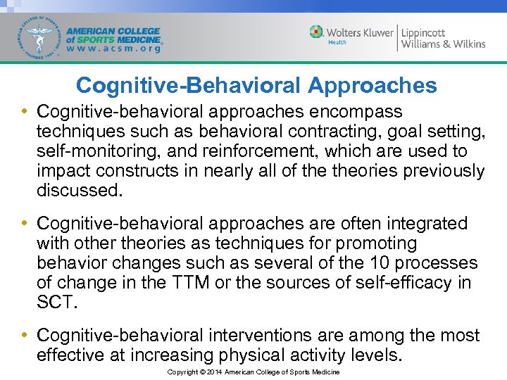 Cognitive-Behavioral Approaches • Cognitive-behavioral approaches encompass techniques such as behavioral contracting, goal setting, self-monitoring,