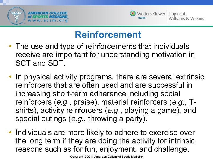 Reinforcement • The use and type of reinforcements that individuals receive are important for