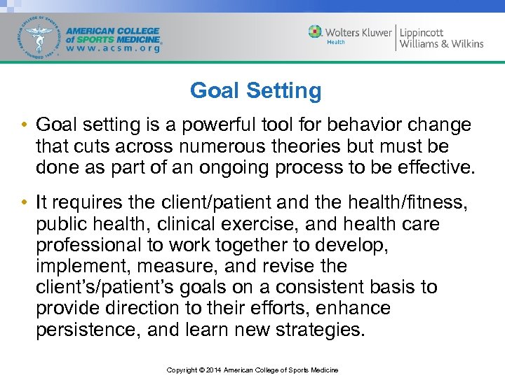 Goal Setting • Goal setting is a powerful tool for behavior change that cuts