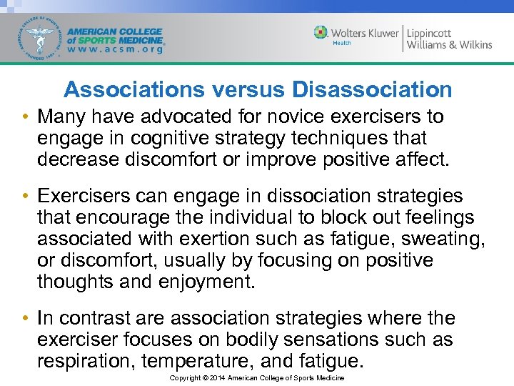 Associations versus Disassociation • Many have advocated for novice exercisers to engage in cognitive