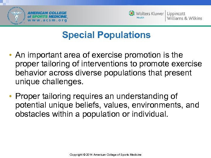 Special Populations • An important area of exercise promotion is the proper tailoring of