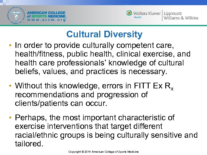 Cultural Diversity • In order to provide culturally competent care, health/fitness, public health, clinical