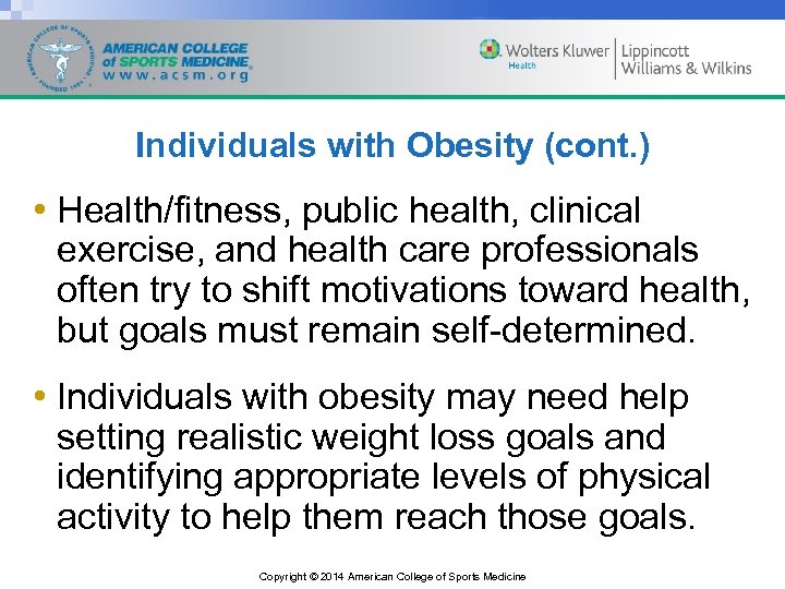 Individuals with Obesity (cont. ) • Health/fitness, public health, clinical exercise, and health care