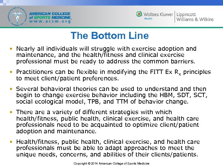 The Bottom Line • Nearly all individuals will struggle with exercise adoption and maintenance,