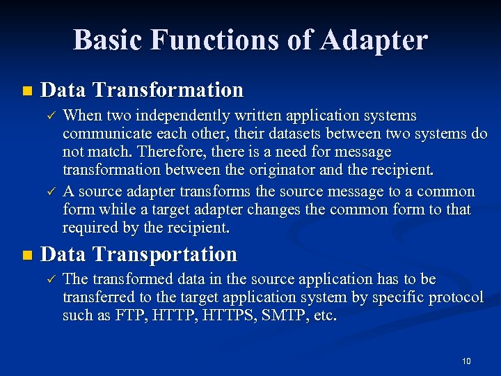 Basic Functions of Adapter n Data Transformation ü ü n When two independently written