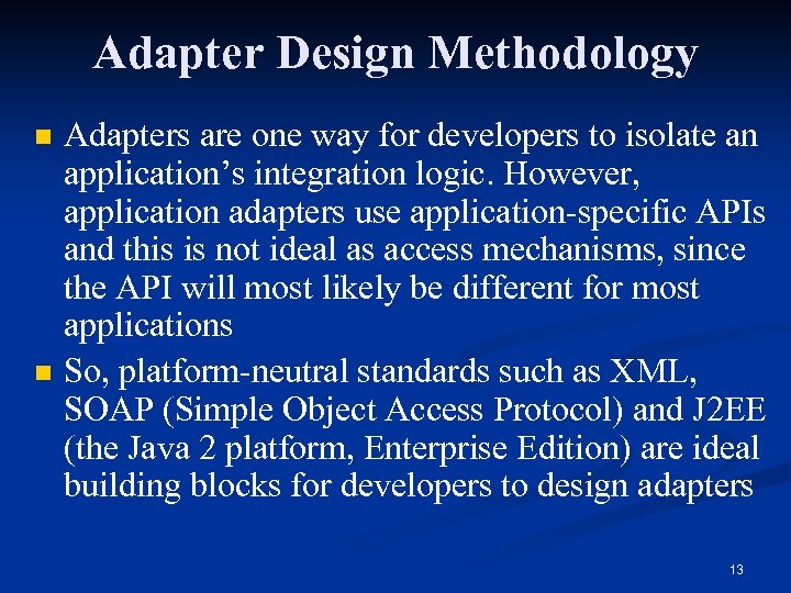 Adapter Design Methodology n n Adapters are one way for developers to isolate an