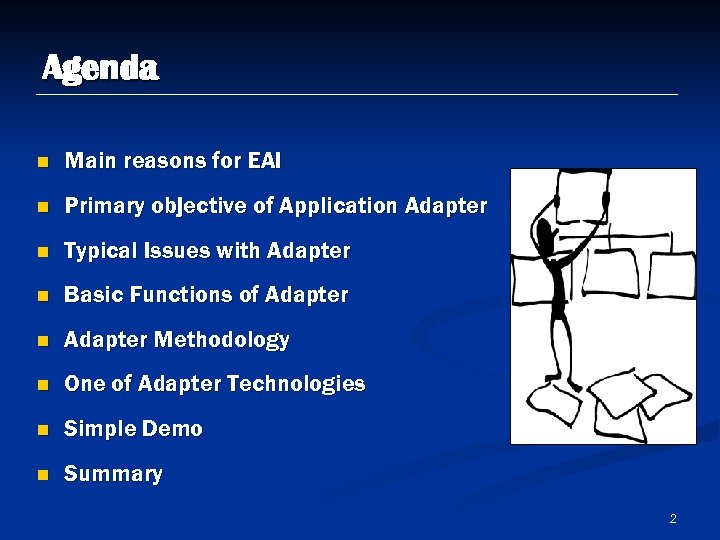 Agenda n Main reasons for EAI n Primary objective of Application Adapter n Typical