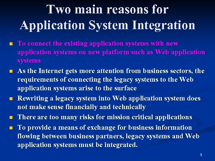 Two main reasons for Application System Integration n n To connect the existing application