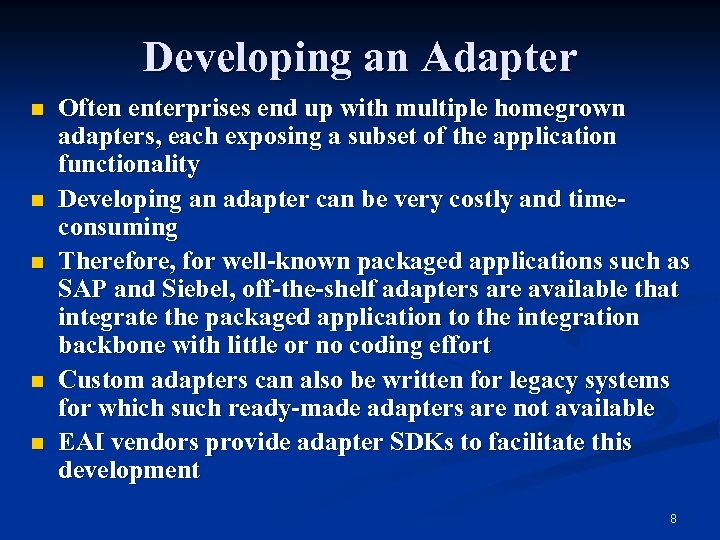 Developing an Adapter n n n Often enterprises end up with multiple homegrown adapters,