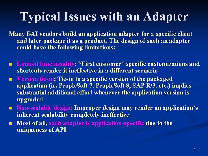 Typical Issues with an Adapter Many EAI vendors build an application adapter for a