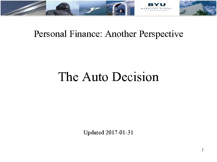 Personal Finance: Another Perspective The Auto Decision Updated 2017 -01 -31 1 