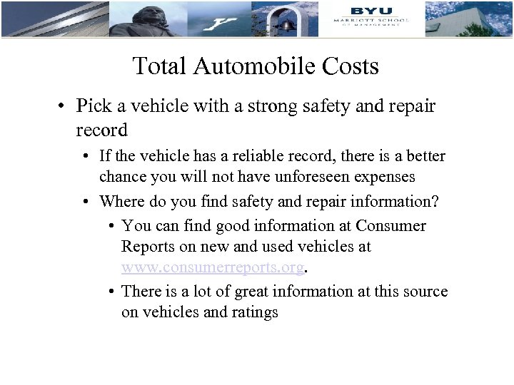 Total Automobile Costs • Pick a vehicle with a strong safety and repair record