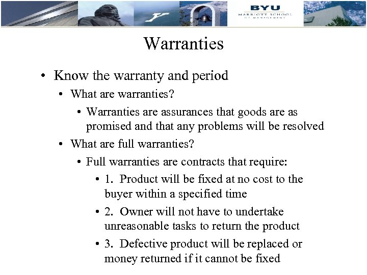 Warranties • Know the warranty and period • What are warranties? • Warranties are