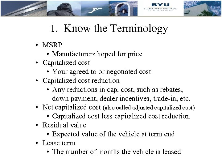 1. Know the Terminology • MSRP • Manufacturers hoped for price • Capitalized cost