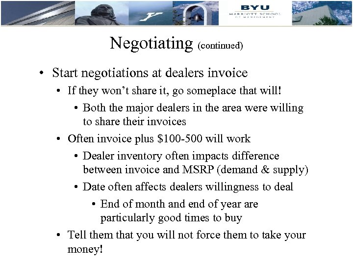 Negotiating (continued) • Start negotiations at dealers invoice • If they won’t share it,