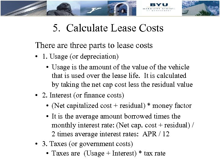 5. Calculate Lease Costs There are three parts to lease costs • 1. Usage