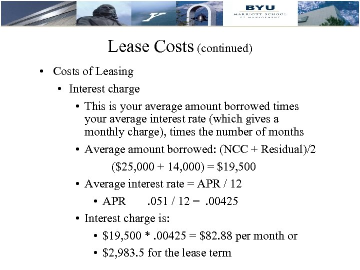 Lease Costs (continued) • Costs of Leasing • Interest charge • This is your