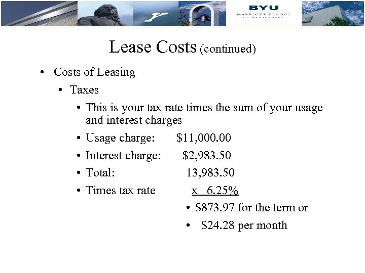 Lease Costs (continued) • Costs of Leasing • Taxes • This is your tax