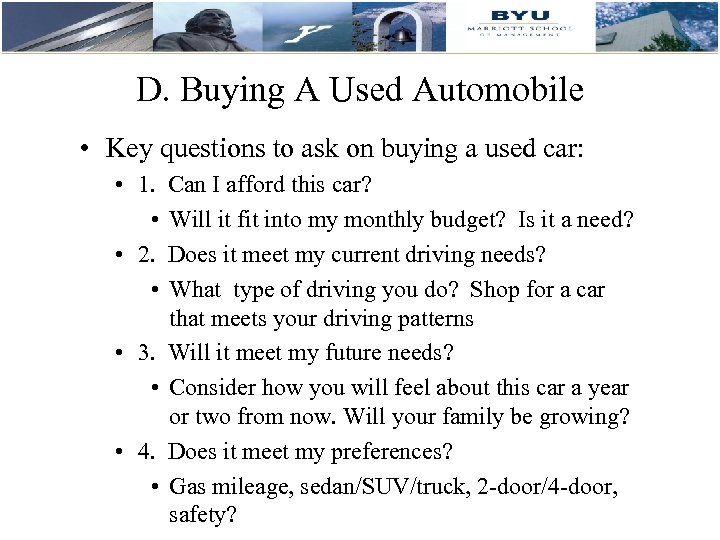 D. Buying A Used Automobile • Key questions to ask on buying a used