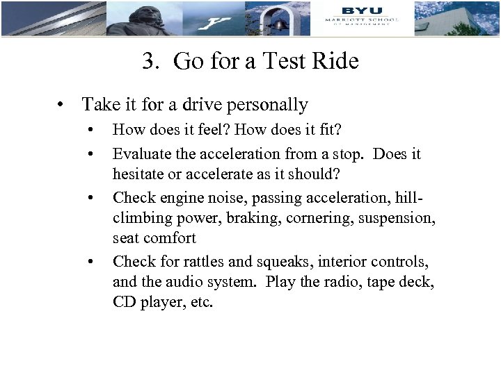 3. Go for a Test Ride • Take it for a drive personally •