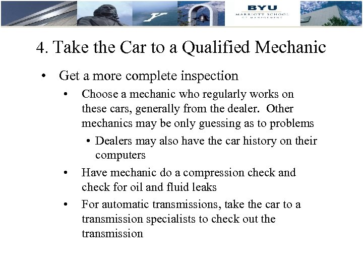 4. Take the Car to a Qualified Mechanic • Get a more complete inspection