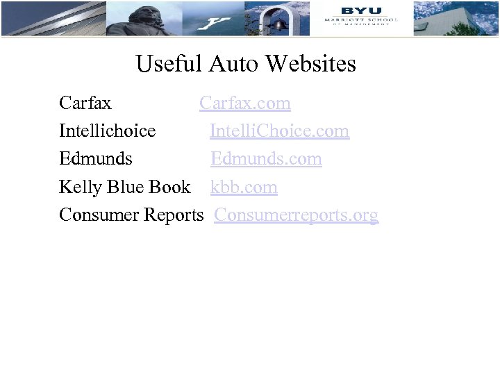 Useful Auto Websites Carfax Carfax. com Intellichoice Intelli. Choice. com Edmunds Edmunds. com Kelly