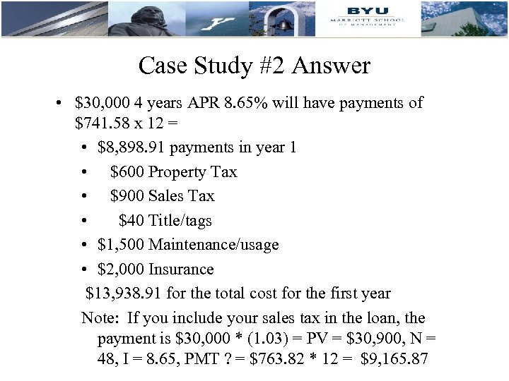 Case Study #2 Answer • $30, 000 4 years APR 8. 65% will have