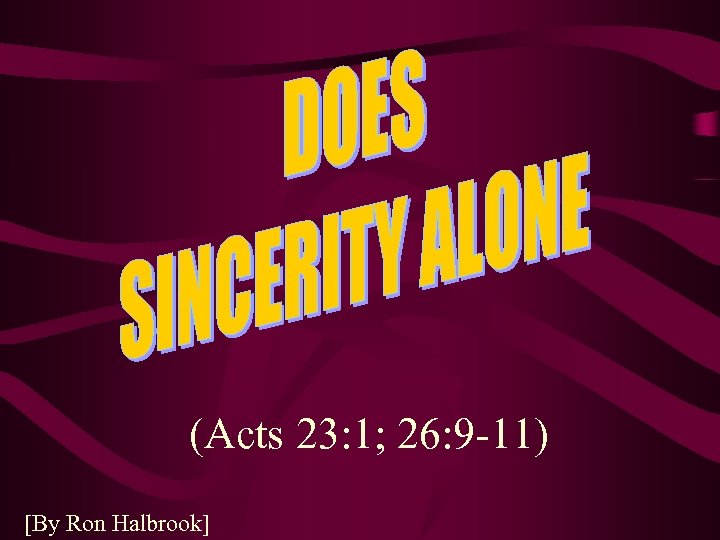 (Acts 23: 1; 26: 9 -11) [By Ron Halbrook] 