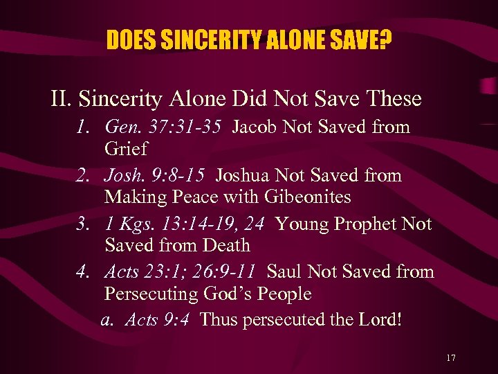 DOES SINCERITY ALONE SAVE? II. Sincerity Alone Did Not Save These 1. Gen. 37:
