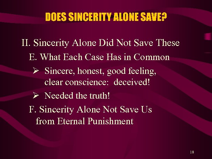 DOES SINCERITY ALONE SAVE? II. Sincerity Alone Did Not Save These E. What Each