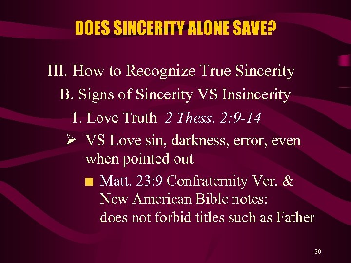 DOES SINCERITY ALONE SAVE? III. How to Recognize True Sincerity B. Signs of Sincerity