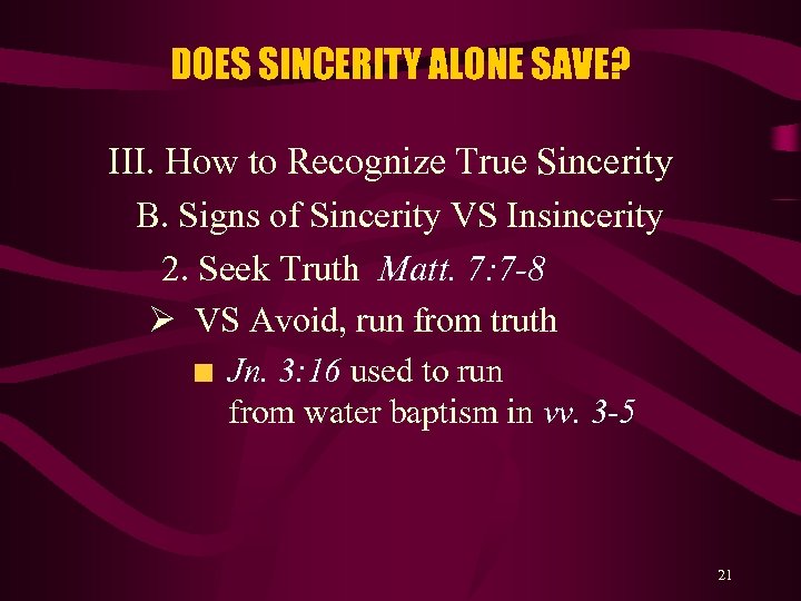 DOES SINCERITY ALONE SAVE? III. How to Recognize True Sincerity B. Signs of Sincerity