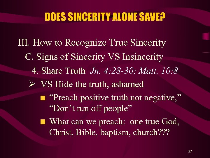 DOES SINCERITY ALONE SAVE? III. How to Recognize True Sincerity C. Signs of Sincerity