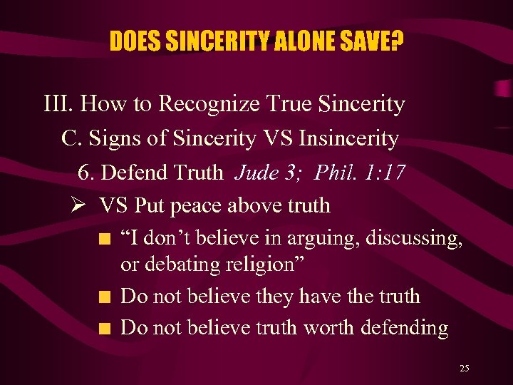 DOES SINCERITY ALONE SAVE? III. How to Recognize True Sincerity C. Signs of Sincerity