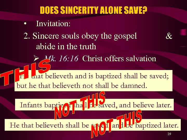 DOES SINCERITY ALONE SAVE? • Invitation: 2. Sincere souls obey the gospel abide in