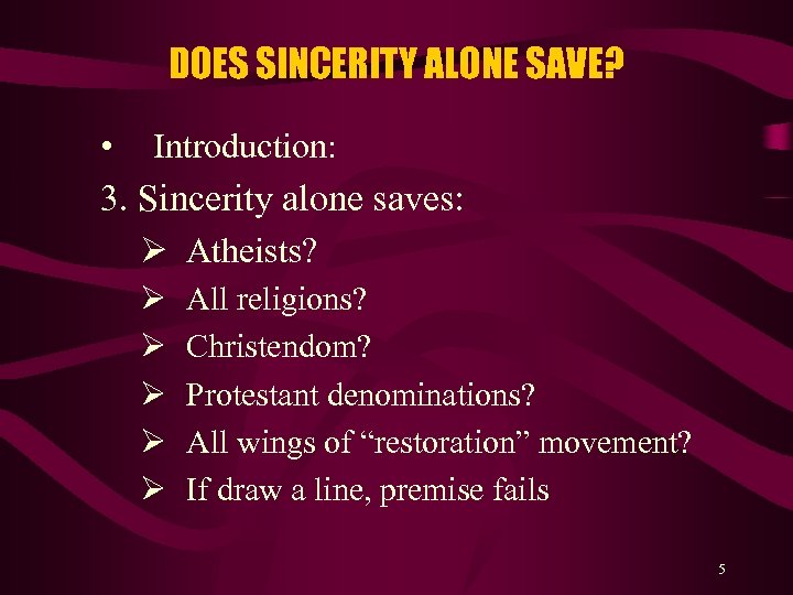 DOES SINCERITY ALONE SAVE? • Introduction: 3. Sincerity alone saves: Ø Atheists? Ø Ø