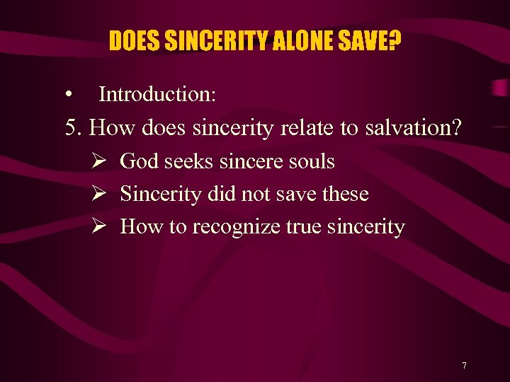 DOES SINCERITY ALONE SAVE? • Introduction: 5. How does sincerity relate to salvation? Ø