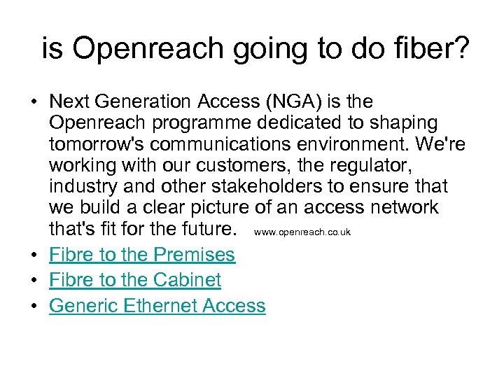  is Openreach going to do fiber? • Next Generation Access (NGA) is the