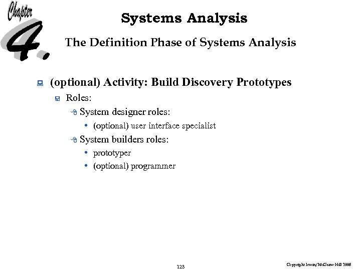 Systems Analysis The Definition Phase of Systems Analysis : (optional) Activity: Build Discovery Prototypes
