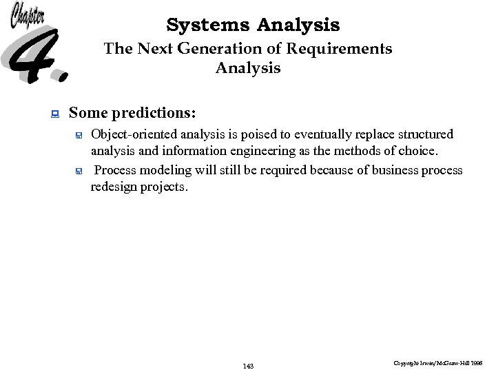Systems Analysis The Next Generation of Requirements Analysis : Some predictions: < < Object-oriented